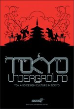 Cover art for Tokyo Underground: Toy and Design Culture in Tokyo