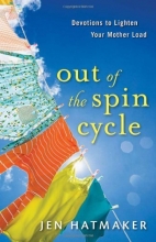 Cover art for Out of the Spin Cycle: Devotions to Lighten Your Mother Load