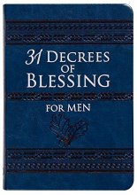 Cover art for 31 Decrees of Blessing for Men (Faux Leather) – An Empowering Guide on Faith and Integrity for Men – Great Gift for Husbands, Fathers, Brothers, and for Those Important Men in Your Life