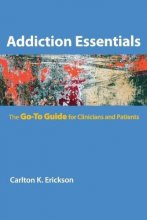 Cover art for Addiction Essentials: The Go-To Guide for Clinicians and Patients (Go-To Guides for Mental Health)