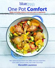 Cover art for Blue Jean Chef's One Pot Comfort: Make Everyday Meals in One Pot, Pan or Appliance: 180+ recipes for your Dutch oven, skillet, sheet pan, ... cooker, and air fryer (The Blue Jean Chef, 7)