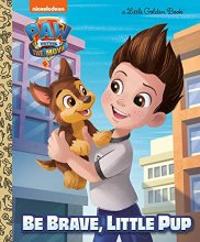 Cover art for PAW Patrol: The Movie: Be Brave, Little Pup (PAW Patrol) (Little Golden Book)