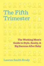 Cover art for The Fifth Trimester: The Working Mom's Guide to Style, Sanity, and Big Success After Baby