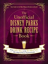 Cover art for The Unofficial Disney Parks Drink Recipe Book: From LeFou's Brew to the Jedi Mind Trick, 100+ Magical Disney-Inspired Drinks (Unofficial Cookbook)