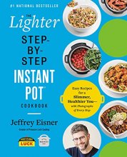 Cover art for The Lighter Step-By-Step Instant Pot Cookbook: Easy Recipes for a Slimmer, Healthier You―With Photographs of Every Step (Step-by-Step Instant Pot Cookbooks)