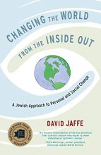 Cover art for Changing the World from the Inside Out: A Jewish Approach to Personal and Social Change