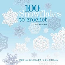 Cover art for 100 Snowflakes to Crochet: Make Your Own Snowdrift---to Give or to Keep (Knit & Crochet)