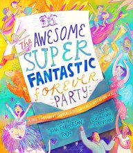 Cover art for The Awesome Super Fantastic Forever Party Storybook: A True Story about Heaven, Jesus, and the Best Invitation of All (angel, eternity, biblical, new ... gift kids 3-6) (Tales That Tell the Truth)