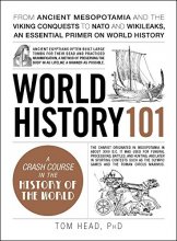 Cover art for World History 101: From ancient Mesopotamia and the Viking conquests to NATO and WikiLeaks, an essential primer on world history (Adams 101)