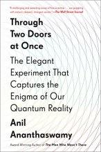 Cover art for Through Two Doors at Once: The Elegant Experiment That Captures the Enigma of Our Quantum Reality