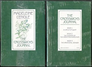 Cover art for The Crosswicks Journal : The Irrational Season, The Summer of the Great-Grandmother, and A Circle of Quiet