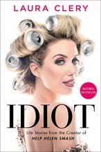 Cover art for Idiot: Life Stories from the Creator of Help Helen Smash