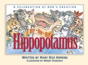 Cover art for Hip, Hip, Hip Hippopotamus: A Celebration of God's Creation