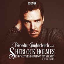 Cover art for Benedict Cumberbatch Reads Sherlock Holmes' Rediscovered Railway Stories: Four Original Short Stories