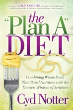 Cover art for The Plan A Diet: Combining Whole Food, Plant Based Nutrition with the Timeless Wisdom of Scripture