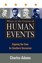 Cover art for When in the Course of Human Events: Arguing the Case for Southern Secession