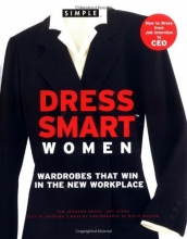 Cover art for Chic SImple Dress Smart for Women: Wardrobes that Win in the Workplace