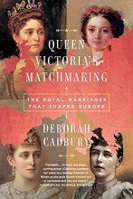 Cover art for Queen Victoria's Matchmaking: The Royal Marriages that Shaped Europe