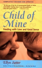 Cover art for Child of Mine: Feeding with Love and Good Sense