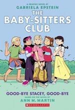 Cover art for Good-bye Stacey, Good-bye: A Graphic Novel (The Baby-sitters Club #11) (Adapted edition) (The Baby-Sitters Club Graphix)