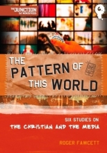 Cover art for Pattern of this World, The: 6 studies on the Christian and the Media (TNT Junction)