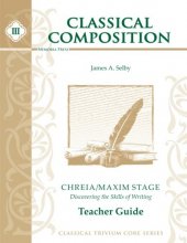 Cover art for Classical Composition III: Chreia/Maxim Stage Teacher Guide