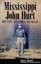 Cover art for Mississippi John Hurt: His Life, His Times, His Blues (American Made Music Series)