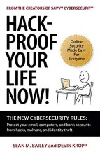 Cover art for Hack-Proof Your Life Now! The New Cybersecurity Rules: Protect your email, computers, and bank accounts from hacks, malware, and identity theft