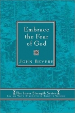 Cover art for Embrace The Fear Of God: Living with strength in today's world (Inner Strenght Series, 5)