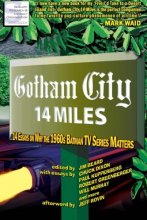 Cover art for Gotham City 14 Miles: 14 Essays on Why the 1960s Batman TV Series Matters