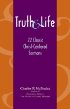 Cover art for TRUTH AND LIFE: 22 Classic Christ-Centered Sermons