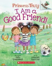 Cover art for I Am a Good Friend!: An Acorn Book (Princess Truly #4) (4)