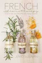 Cover art for French Aromatherapy: Essential Oil Recipes & Usage Guide