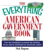 Cover art for The Everything American Government Book: From the Constitution to Present-Day Elections, All You Need to Understand Our Democratic System