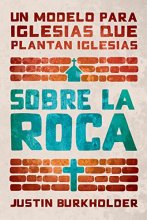 Cover art for Sobre la roca: Un modelo para iglesias que plantan iglesias (Spanish Edition)