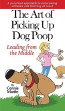 Cover art for The Art of Picking up Dog Poop- Leading from the Middle: A practical approach to overcoming setbacks and thriving at work.