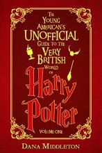 Cover art for The Young American’s Unofficial Guide to the Very British World of Harry Potter