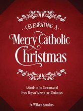 Cover art for Celebrating a Merry Catholic Christmas: A Guide to the Customs and Feast Days of Advent and Christmas