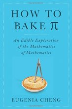 Cover art for How to Bake Pi: An Edible Exploration of the Mathematics of Mathematics
