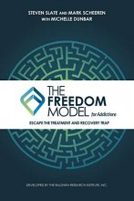 Cover art for The Freedom Model for Addictions: Escape the Treatment and Recovery Trap