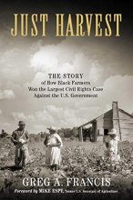 Cover art for Just Harvest: The Story of How Black Farmers Won the Largest Civil Rights Case against the U.S. Government
