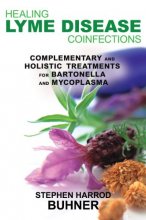 Cover art for Healing Lyme Disease Coinfections: Complementary and Holistic Treatments for Bartonella and Mycoplasma