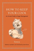 Cover art for How to Keep Your Cool: An Ancient Guide to Anger Management (Ancient Wisdom for Modern Readers)