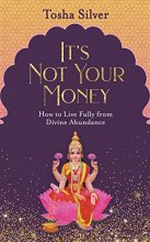 Cover art for It's Not Your Money: How to Live Fully from Divine Abundance