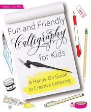 Cover art for Fun and Friendly Calligraphy for Kids: A Hands-On Guide to Creative Lettering