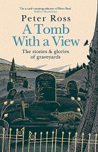 Cover art for A Tomb With a View: The Stories and Glories of Graveyards: A Financial Times Book of the Year
