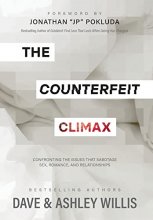 Cover art for The Counterfeit Climax: Confronting the Issues that Sabotage Sex, Romance, and Relationships