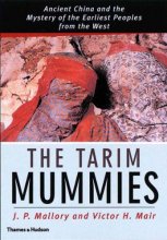 Cover art for The Tarim Mummies: Ancient China and the Mystery of the Earliest Peoples from the West