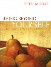 Cover art for Living Beyond Yourself: Exploring the Fruit of the Spirit