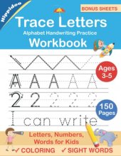 Cover art for Trace Letters: Alphabet Handwriting Practice workbook for kids: Preschool writing Workbook with Sight words for Pre K, Kindergarten and Kids Ages 3-5. ABC print handwriting book